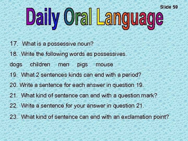 Slide 59 17. What is a possessive noun? 18. Write the following words as