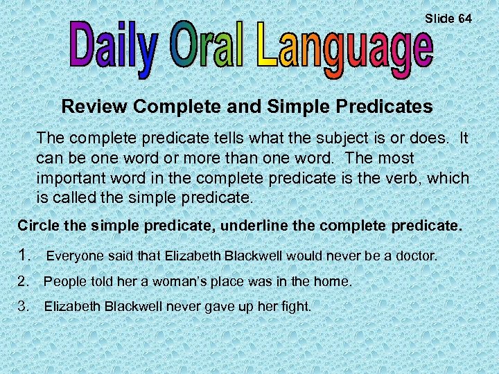 Slide 64 Review Complete and Simple Predicates The complete predicate tells what the subject