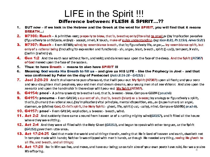 LIFE in the Spirit !!! Difference between: FLESH & SPIRIT…? ? 1. 2. 3.