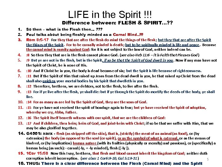 LIFE in the Spirit !!! Difference between: FLESH & SPIRIT…? ? 1. 2. 3.