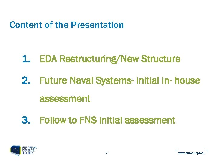 Content of the Presentation 1. EDA Restructuring/New Structure 2. Future Naval Systems- initial in-