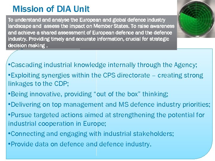 Mission of DIA Unit To understand analyse the European and global defence industry landscape