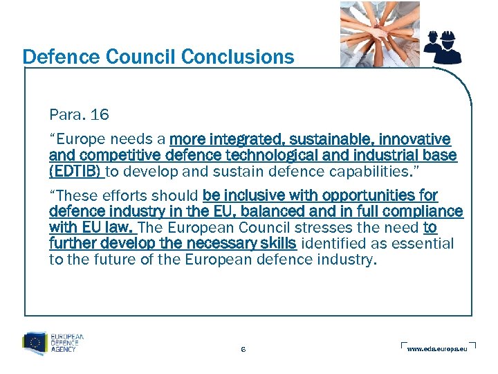 Defence Council Conclusions Para. 16 “Europe needs a more integrated, sustainable, innovative and competitive