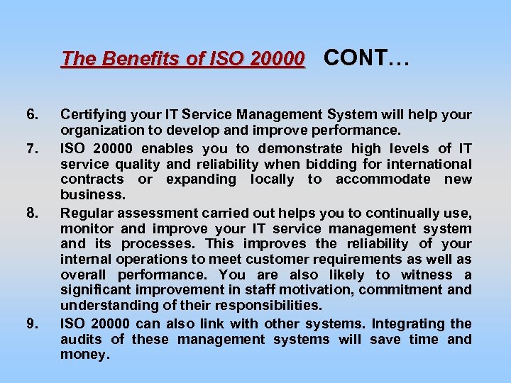 The Benefits of ISO 20000 CONT… 6. 7. 8. 9. Certifying your IT Service