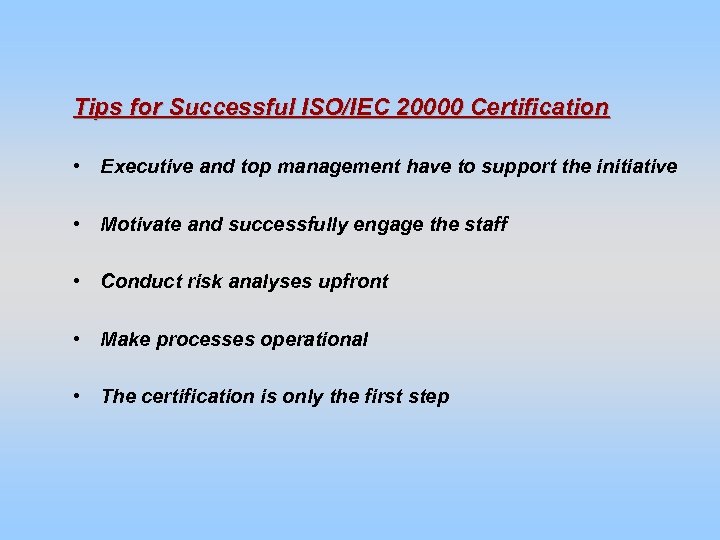 Tips for Successful ISO/IEC 20000 Certification • Executive and top management have to support