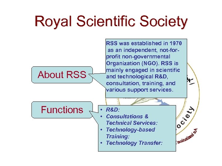 Royal Scientific Society About RSS Functions RSS was established in 1970 as an independent,