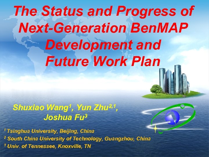 The Status and Progress of Next-Generation Ben. MAP Development and Future Work Plan Shuxiao
