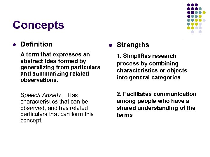 Concepts l Definition l Strengths A term that expresses an abstract idea formed by