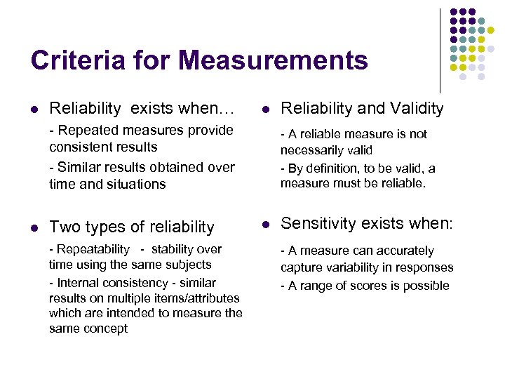 Criteria for Measurements l Reliability exists when… l - Repeated measures provide consistent results