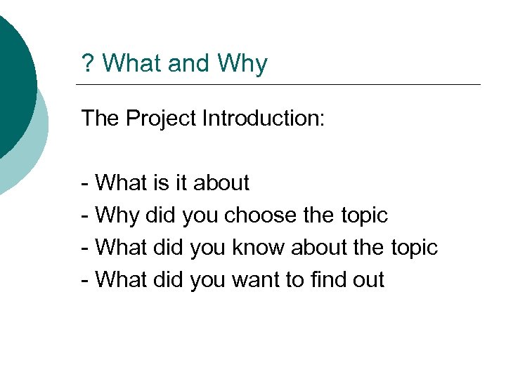 ? What and Why The Project Introduction: - What is it about - Why