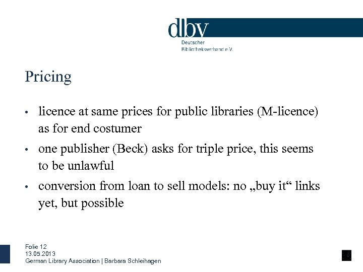 Pricing • licence at same prices for public libraries (M-licence) as for end costumer