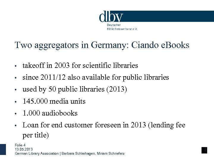 Two aggregators in Germany: Ciando e. Books • takeoff in 2003 for scientific libraries