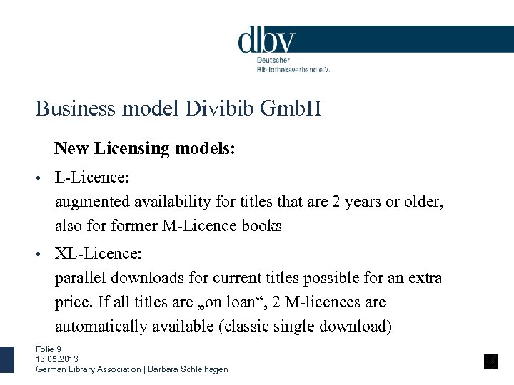 Business model Divibib Gmb. H New Licensing models: • L-Licence: augmented availability for titles