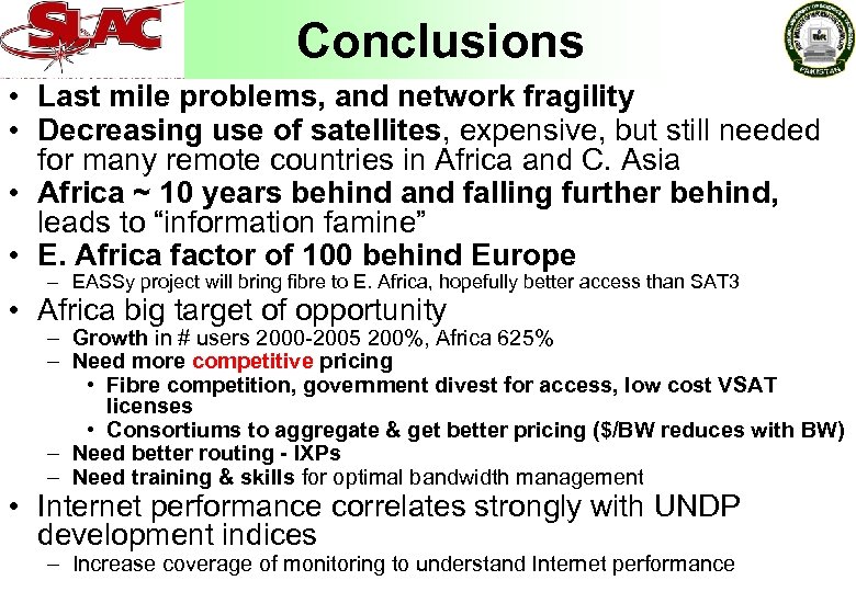 Conclusions • Last mile problems, and network fragility • Decreasing use of satellites, expensive,