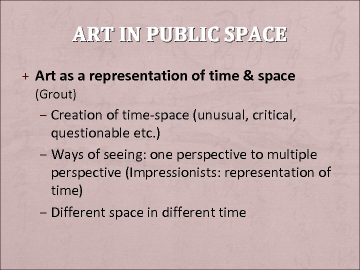 ART IN PUBLIC SPACE + Art as a representation of time & space (Grout)