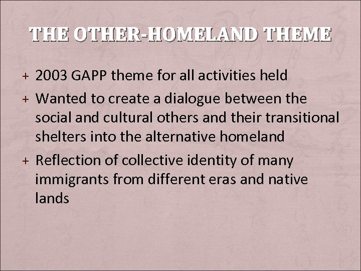 THE OTHER-HOMELAND THEME + 2003 GAPP theme for all activities held + Wanted to