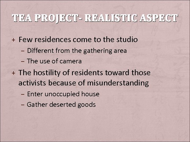 TEA PROJECT- REALISTIC ASPECT + Few residences come to the studio – Different from