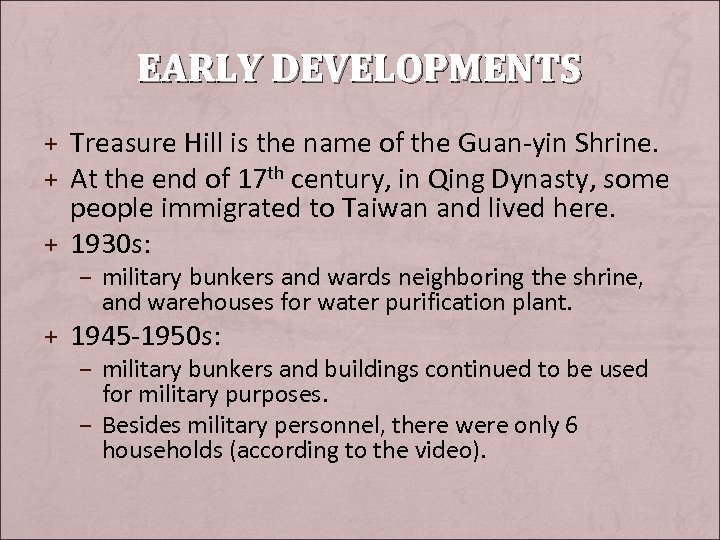 EARLY DEVELOPMENTS + Treasure Hill is the name of the Guan-yin Shrine. + At