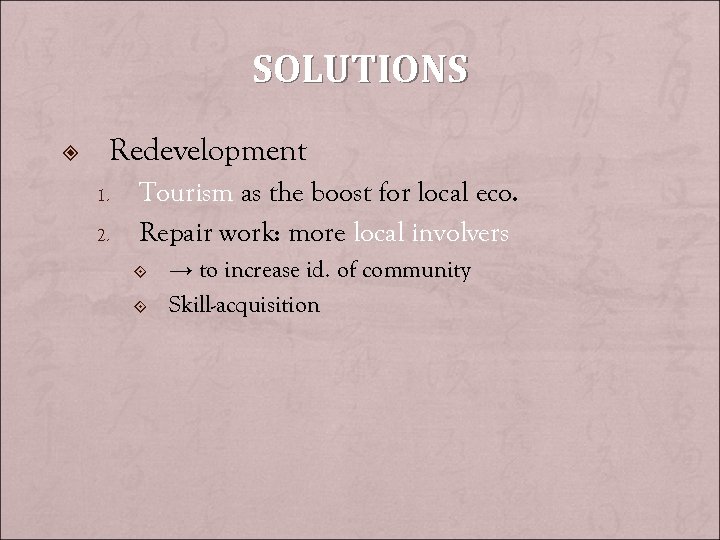 SOLUTIONS Redevelopment 1. 2. Tourism as the boost for local eco. Repair work: more