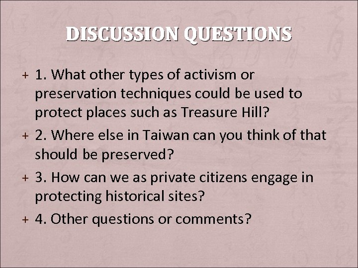 DISCUSSION QUESTIONS + 1. What other types of activism or preservation techniques could be