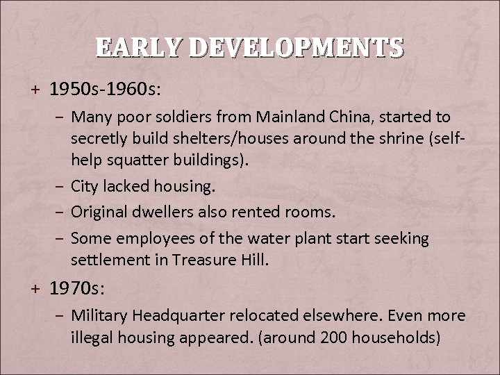 EARLY DEVELOPMENTS + 1950 s-1960 s: – Many poor soldiers from Mainland China, started