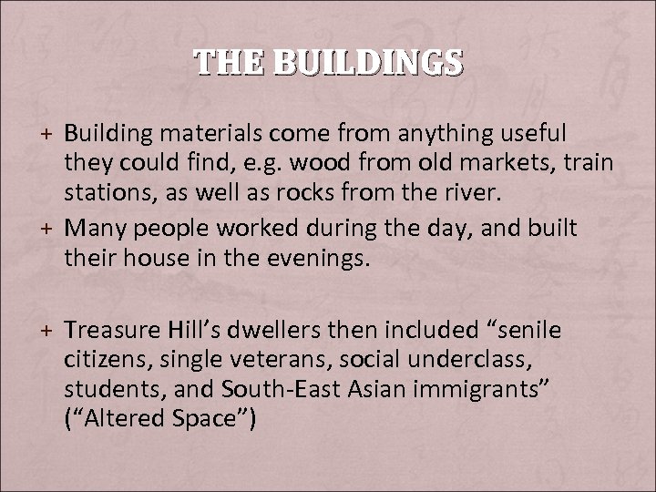 THE BUILDINGS + Building materials come from anything useful they could find, e. g.