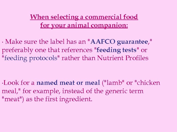 When selecting a commercial food for your animal companion: ∙ Make sure the label