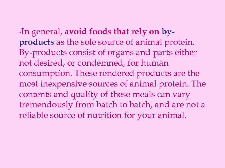 ∙In general, avoid foods that rely on byproducts as the sole source of animal