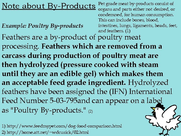 Note about By-Products Example: Poultry By-products Pet grade meat by-products consist of organs and