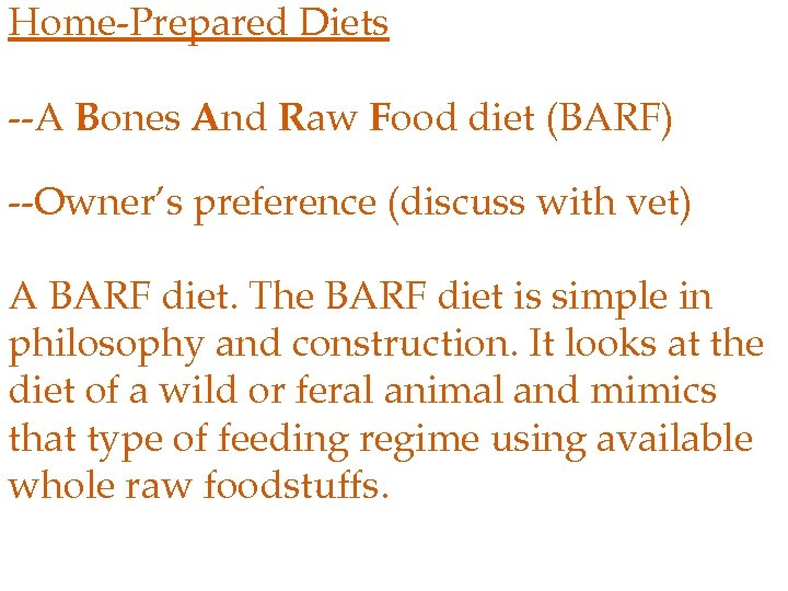 Home-Prepared Diets --A Bones And Raw Food diet (BARF) --Owner’s preference (discuss with vet)