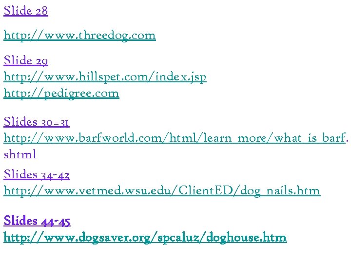 Slide 28 http: //www. threedog. com Slide 29 http: //www. hillspet. com/index. jsp http:
