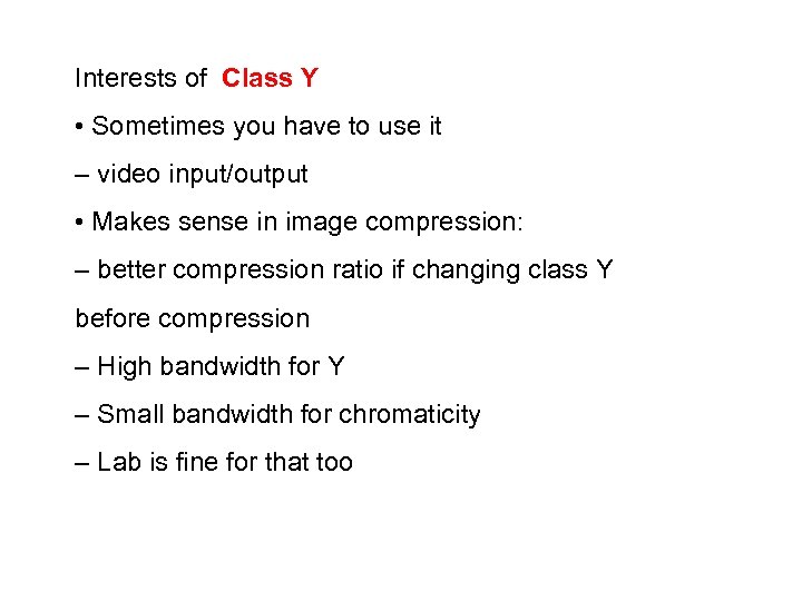 Interests of Class Y • Sometimes you have to use it – video input/output