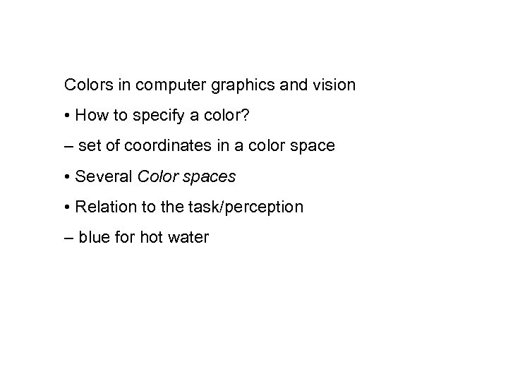 Colors in computer graphics and vision • How to specify a color? – set