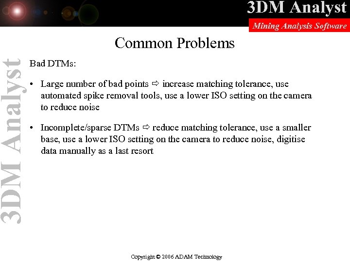 3 DM Analyst Mining Analysis Software Common Problems Bad DTMs: • Large number of