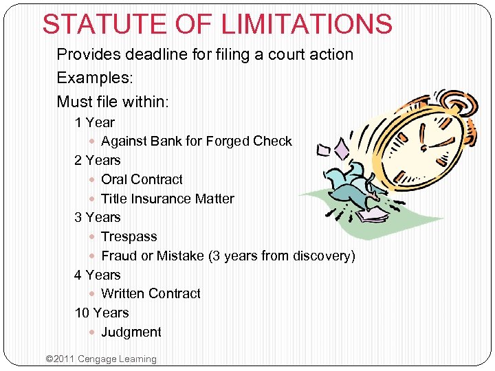STATUTE OF LIMITATIONS Provides deadline for filing a court action Examples: Must file within: