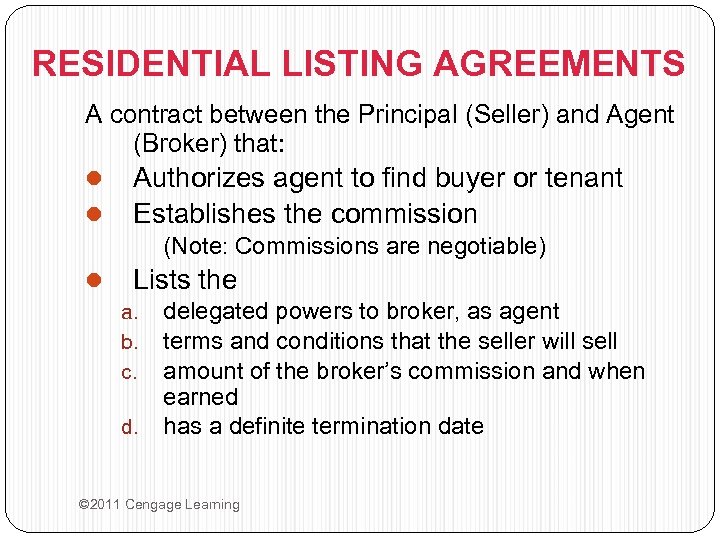 RESIDENTIAL LISTING AGREEMENTS A contract between the Principal (Seller) and Agent (Broker) that: l