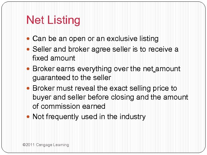 Net Listing Can be an open or an exclusive listing Seller and broker agree