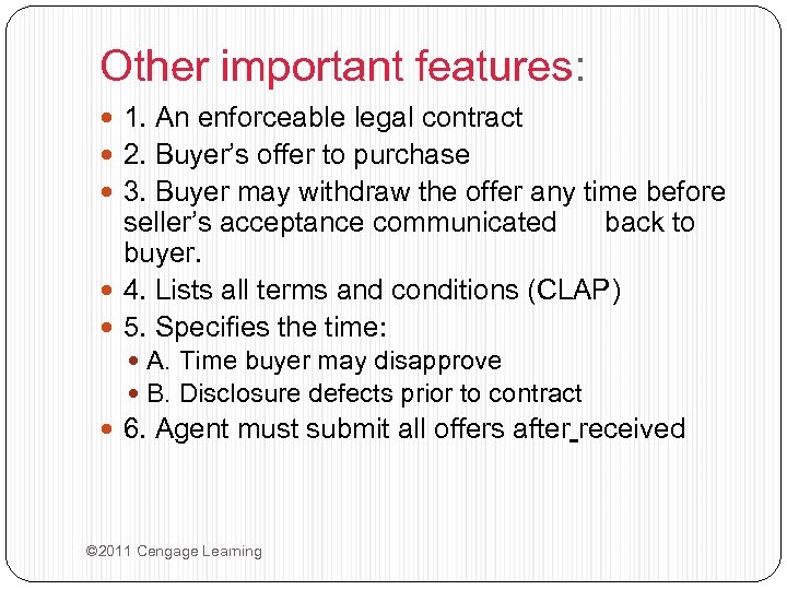 Other important features: 1. An enforceable legal contract 2. Buyer’s offer to purchase 3.