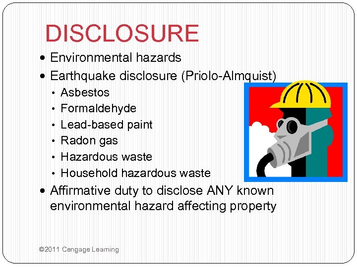 DISCLOSURE Environmental hazards Earthquake disclosure (Priolo-Almquist) • Asbestos • Formaldehyde • Lead-based paint •