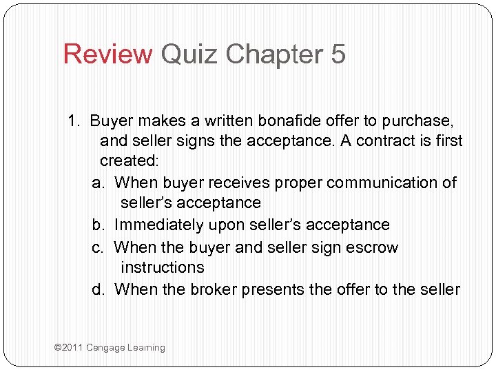 Review Quiz Chapter 5 1. Buyer makes a written bonafide offer to purchase, and