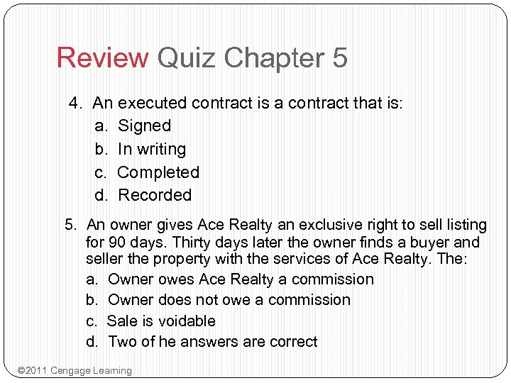 Review Quiz Chapter 5 4. An executed contract is a contract that is: a.