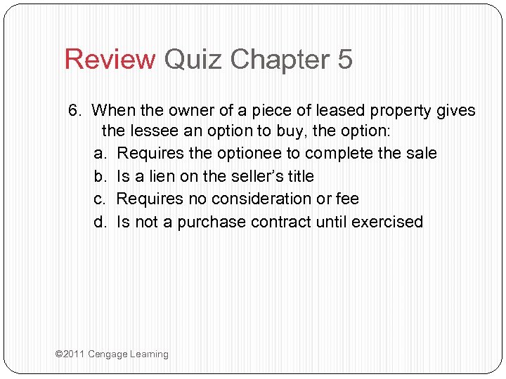 Review Quiz Chapter 5 6. When the owner of a piece of leased property