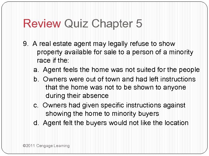 Review Quiz Chapter 5 9. A real estate agent may legally refuse to show