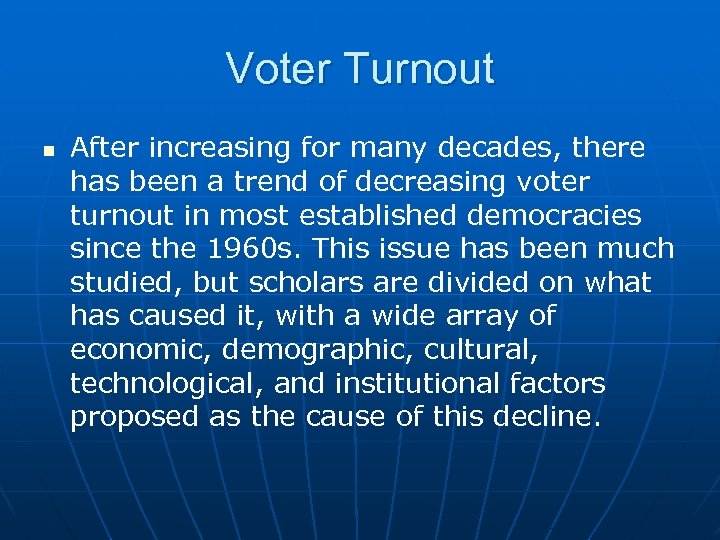 Voter Turnout n After increasing for many decades, there has been a trend of