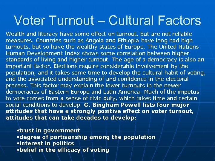 Voter Turnout – Cultural Factors Wealth and literacy have some effect on turnout, but