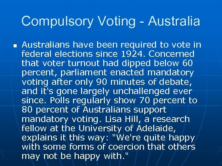 Compulsory Voting - Australia n Australians have been required to vote in federal elections