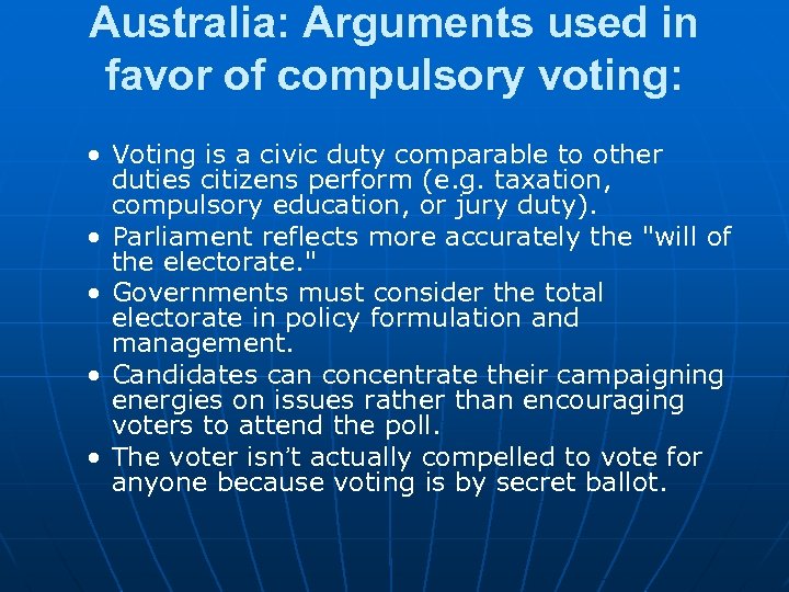 Australia: Arguments used in favor of compulsory voting: • Voting is a civic duty