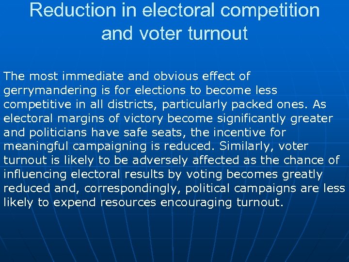 Reduction in electoral competition and voter turnout The most immediate and obvious effect of