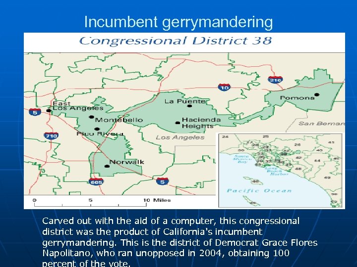 Incumbent gerrymandering Carved out with the aid of a computer, this congressional district was