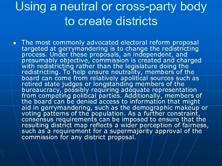 Using a neutral or cross-party body to create districts n The most commonly advocated